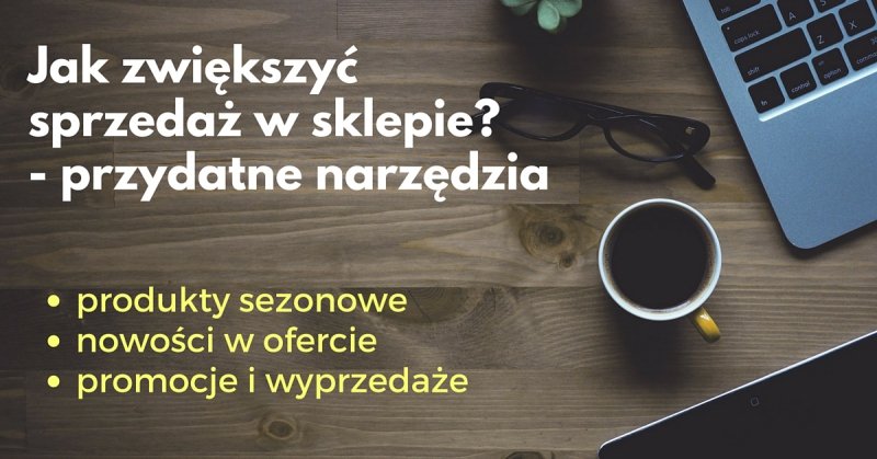 Jak zwiększyć sprzedaż w sezonie? Narzędzia w sklepie