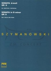 Szymanowski, Karol: Sonata d-moll op. 9 na skrzypce i fortepian