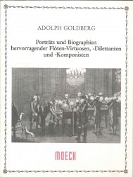 Goldberg Adolph: Portraets und biographien hervorragender Floeten-Virtuosen, - Dilettanten und - Komponisten
