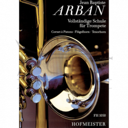 Arban, Jean Baptiste: Vollständige Schule : für Cornet ŕ Piston, Flügelhorn, Tenorhorn  (Friedrich Hofmeister Musikverlag GmbH)