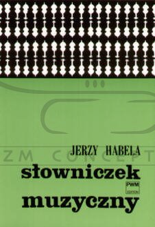 Habela Jerzy:  Słowniczek muzyczny