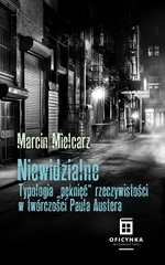 Niewidzialne. Typologia Pęknięć W Twórczości Paula Austera