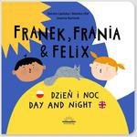 Franek, Frania & Felix. Dzień i Noc