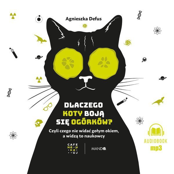 CD MP3 Dlaczego koty boją się ogórków?. Czyli czego nie widać gołym okiem, a widzą to naukowcy