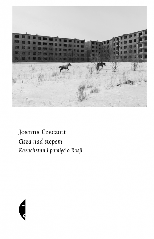 Cisza nad stepem. Kazachstan i pamięć o Rosji