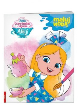 Książeczka Maluj wodą Czarodziejska cukiernia Alicji. MW-9121