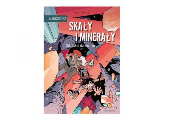 NASZA KSIĘGARNIA Skały i minerały - od jaskiń do kosmosu 43754