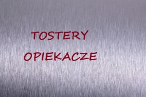 Tostery/Opiekacze