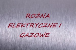 Rożna elektryczne i gazowe