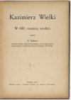 SPITZER S[alomon] - Kazimierz Wielki. W 600. rocznicę urodzin. Napisał ... dyrektor szkoły wydziałowej męskiej, oraz uzupełniającej przemysłowej i handlowej imienia Kazimierza Wielkiego
