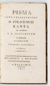 ŚNIADECKI Jan - Pisma ... O filozofii Kanta, za staraniem T. E. Szopowicza a nakładem uczniów Uniwersytetu Jagiellońskiego wydane.