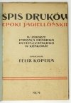 KOPERA Felix - Spis druków epoki jagiellońskiej w zbiorze Emeryka hr. Hutten-Czapskiego w Krakowie.
