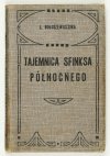 BOHUSZEWICZOWA J[adwiga] - Tajemnica Sfinksa Północnego. Opowiadanie trapera.