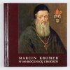 Marcin Kromer w 500 rocznicę urodzin