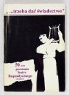 MICHAŁOWSKA Danuta - ... trzeba dać świadectwo. 50-lecie powstania Teatru Rapsodycznego w Krakowie. Wybór tekstów, komentarze i przypisy ...