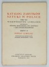 Katalog Zabytków Sztuki w Polsce. T.8: Województwo lubelskie. Pod redakcją Ryszarda Brykowskiego, Ewy Rowińskiej i Zofii Winiarz. Z.10 : Powiat lubelski. Inwentaryzację przeprowadził Ryszard Brykowski i inni.