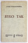 WOŁOSZYNOWSKI Julian - Było tak.