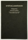 Starmach Gallery. Andrzej Pawłowski. Fotogramy. Katalog wystawy.