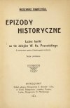 TRĄMPCZYŃSKI Włodzimierz - Epizody historyczne. Luźne kartki na tle dziejów W. Ks. Poznańskiego. Z portretem autora i ilustr. w tekście. Serya pierwsza.