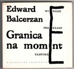 Balcerzan Edward - Granica na moment. Wiersze, przekłady, pastisze.