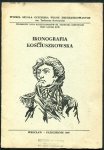 Ikonografia Kościuszkowska. Wystawa kolekcjonerska w 200 rocznicę nominacji generalskiej Tadeusza Kościuszki. Ze zbiorów Krzysztofa Lachowicza