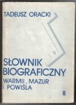 Oracki Tadeusz - Słownik biograficzny Warmii, Mazur i Powiśla XIX i XX wieku (do 1945 roku)