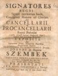 Naramowski Adam - Signatores regni Signati meritorum laude, Consignati Honore ad Gloriam dive Cancellarii & Procancellarii Regni Poloniae (quibus adjuncti Supremi Thesaurarij Regni) Publicae Luci ad Cultum, & Famam expositi. Atq. Signatorum Primo,