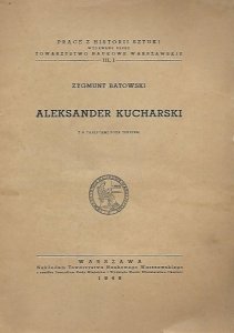 Batowski Zygmunt - Aleksander Kucharski. Z 9 tablicami poza tekstem