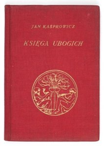 KASPROWICZ Jan - Księga ubogich. Wyd. IV.