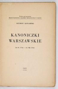 KONARSKI Szymon - Kanoniczki warszawskie. 24 IV 1744-13 VIII 1944. 