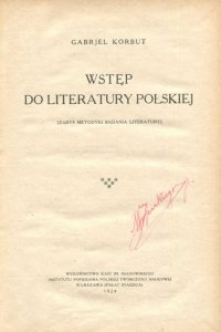 Korbut Gabrjel - Wstęp do literatury polskiej (Zarys metodyki badania literatury)