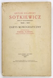 KUBICKI Paweł - Antoni Ksawery Sotkiewicz, biskup sandomierski, 1826-1901. Zarys monograficzny