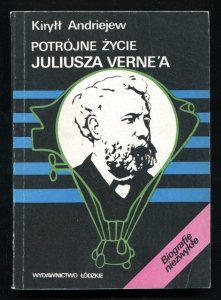 Andriejew Kiryłł - Potrójne życie Juliusza Verne'a. Przełożył Konrad Frejdlich