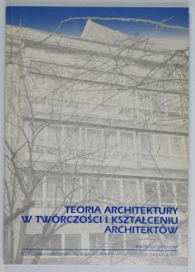 Teoria architektury w twórczości i kształceniu charakterów. Sesja Naukowa z okazji 100 rocznicy urodzin profesora Juliusza Żórawskiego. Kraków 17-18 XI, 1998