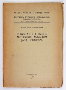 SEMKOWICZ-ZAREMBINA Wanda - Powstanie i dzieje autografu Annalium Jana Długosza.