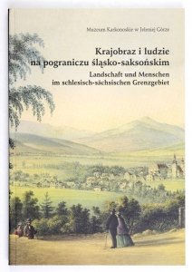 Krajobraz i ludzie na pograniczu śląsko-saksońskim