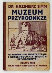 Simm Kazimierz - Muzeum przyrodnicze. Wskazówki do sporządzania i konserwowania zbiorów przyrodniczych