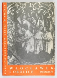 Katalog zabytków, t. 11, z. 18: Włocławek i okolice. Ilustracje
