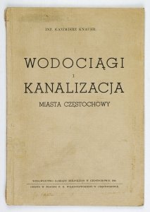 Knauer Kazimierz - Wodociągi i kanalizacja miasta Częstochowy