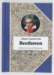 Czartkowski Adam - Beethoven. Próba portretu duchowego. Rozszerzył, oprac. i antologią wierszy o kompozytorze opatrzył Krzysztof Andrzej Jeżewski  [Biografie Sławnych Ludzi]