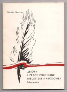 Kłossowski Andrzej - Zbiory i prace polonijne Biblioteki Narodowej. 1982.