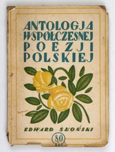 SŁOŃSKI Edward - Antologia współczesnej poezji polskiej. Zebrał i wstępem opatrzył ... 