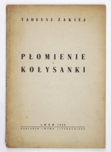 ŻAKIEJ Tadeusz - Płomienie i kołysanki.