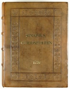 SINAPIUS Johannes - Schlesischer Curiositäten. Erste Vorstellung, darinnen die ansehnlichen Geschlechter des Schlesischen Adels. Mit Erzehlung des Ursprungs, der Wappen, Genealogien, der qualificirtesten Cavaliere, der Stamm-häuser und Güter beschrieben [
