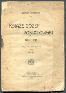 Askenazy Szymon - Książę Józef Poniatowski 1763-1813. Wydanie skrócone przez W. St.