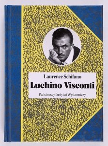 Schifano Laurence - Luchino Visconti ogień namiętności. Przeł. Elżbieta Radziwiłlowa [Biografie Sławnych Ludzi]