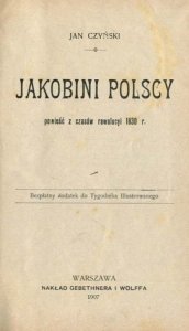 Czyński Jan - Jakobini polscy. Powieść z czasów rewolucyi 1830 r.