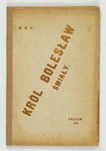ANTONIEWICZ Wacław Woysym - Król Bolesław Śmiały. Dramat historyczny w pięciu aktach