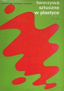 Bruzda Jan, Dziedzic Kazimierz - Tworzywa sztuczne w plastyce
