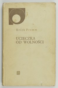 Fromm Erich - Ucieczka od wolności. Przełożyli Olga i Andrzej Ziemilscy. Przedmowę napisał Franciszek Ryszka